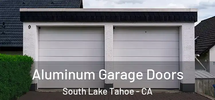  Aluminum Garage Doors South Lake Tahoe - CA