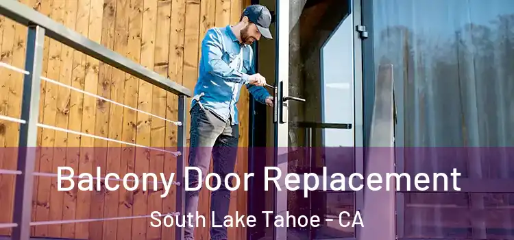  Balcony Door Replacement South Lake Tahoe - CA