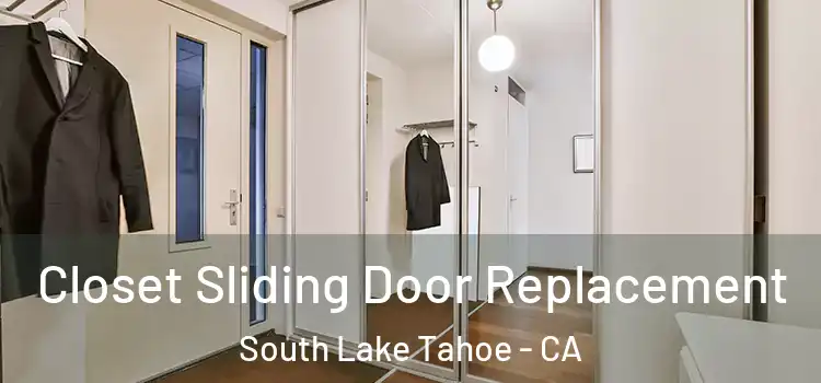 Closet Sliding Door Replacement South Lake Tahoe - CA
