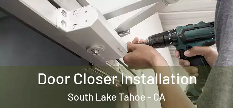 Door Closer Installation South Lake Tahoe - CA