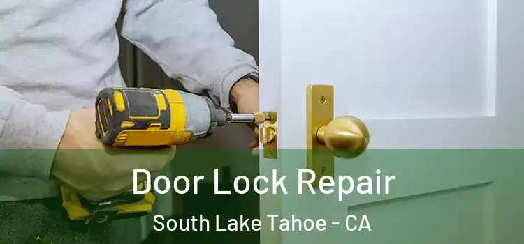  Door Lock Repair South Lake Tahoe - CA