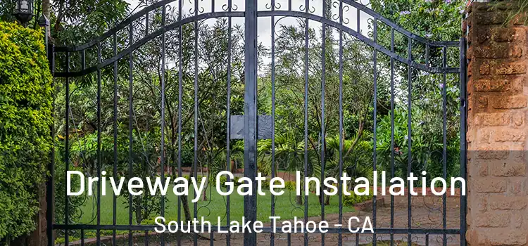 Driveway Gate Installation South Lake Tahoe - CA