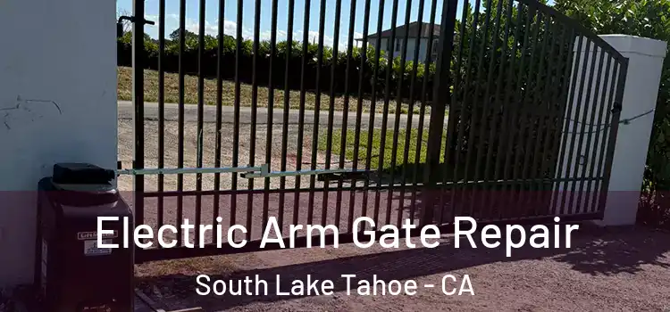 Electric Arm Gate Repair South Lake Tahoe - CA