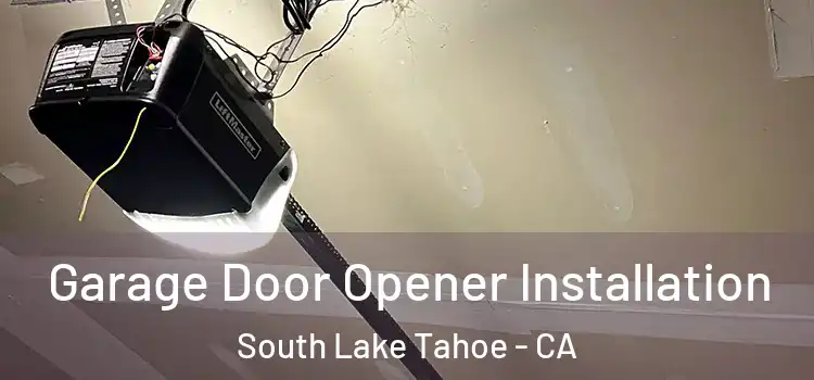  Garage Door Opener Installation South Lake Tahoe - CA