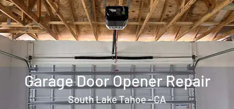  Garage Door Opener Repair South Lake Tahoe - CA
