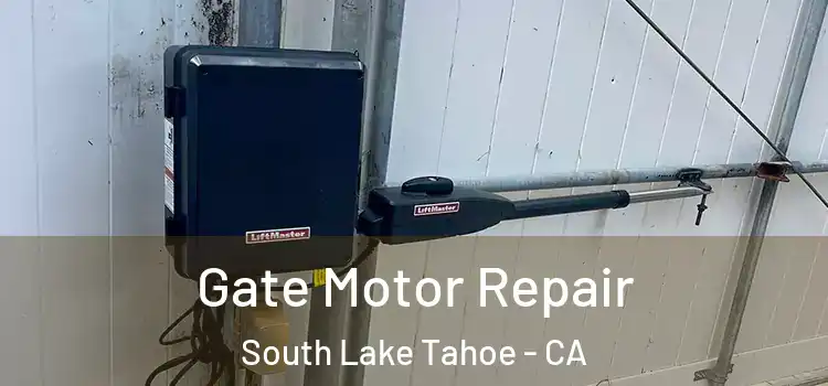 Gate Motor Repair South Lake Tahoe - CA
