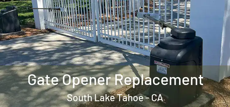  Gate Opener Replacement South Lake Tahoe - CA