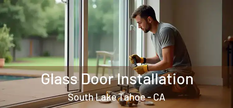 Glass Door Installation South Lake Tahoe - CA