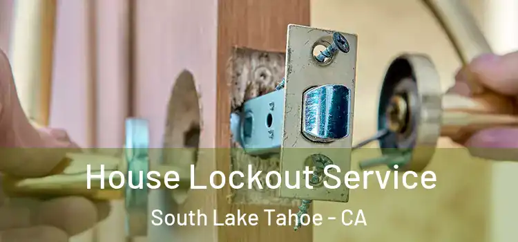  House Lockout Service South Lake Tahoe - CA