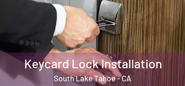 Keycard Lock Installation South Lake Tahoe - CA