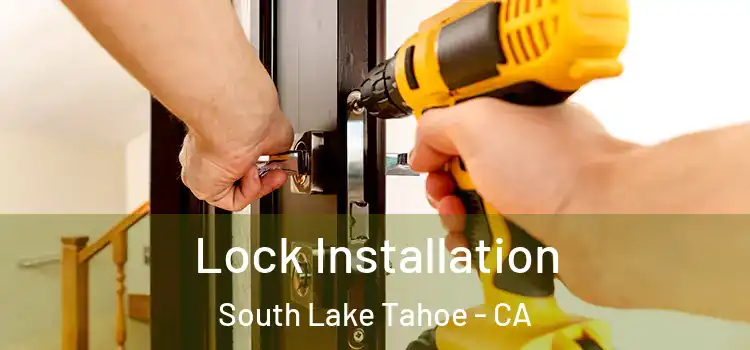 Lock Installation South Lake Tahoe - CA