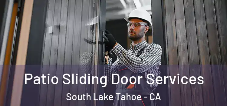  Patio Sliding Door Services South Lake Tahoe - CA