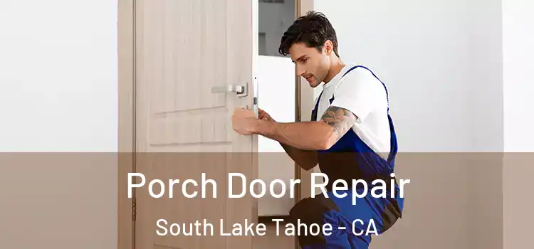  Porch Door Repair South Lake Tahoe - CA