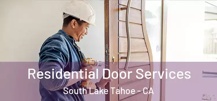 Residential Door Services South Lake Tahoe - CA