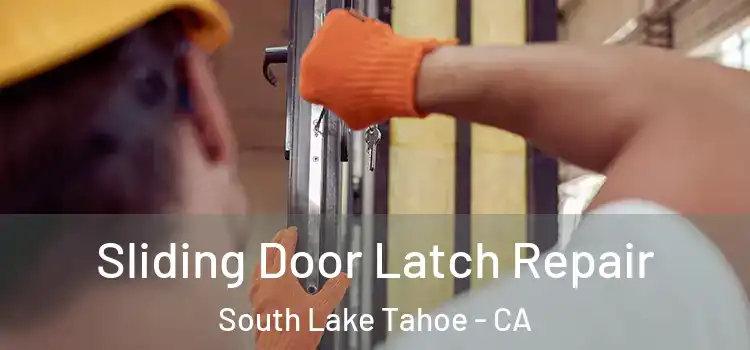  Sliding Door Latch Repair South Lake Tahoe - CA