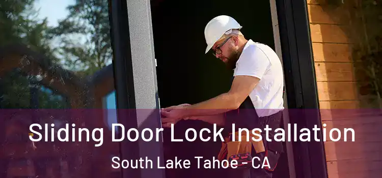 Sliding Door Lock Installation South Lake Tahoe - CA