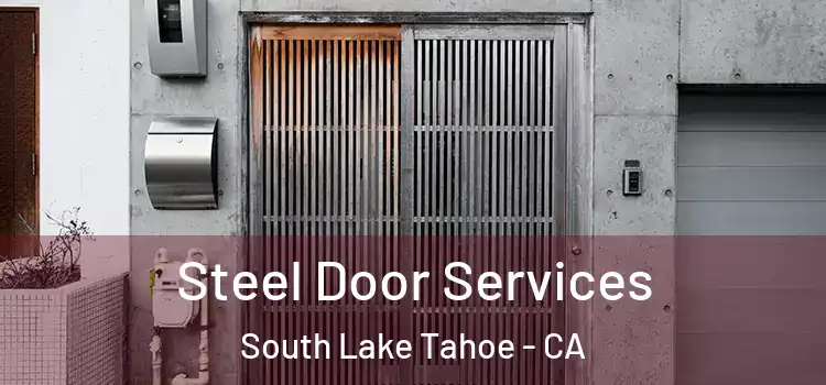  Steel Door Services South Lake Tahoe - CA