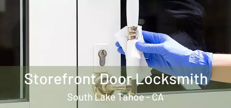 Storefront Door Locksmith South Lake Tahoe - CA
